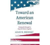 Adam M Brodsky Toward an American Renewal (Tascabile)