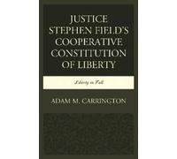 Adam M. Carring Justice Stephen Field's Cooperative Constitution of (Tascabile)
