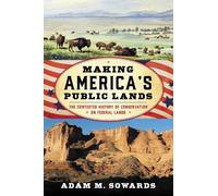 Adam M. Sowards Making America's Public Lands (Tascabile) American Ways