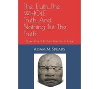 Adam M Speaks The Truth...The WHOLE Truth...And Nothing But The Trut (Tascabile)
