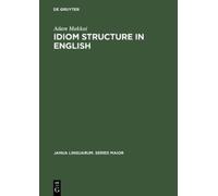 Adam Makkai Idiom Structure in English (Copertina rigida)