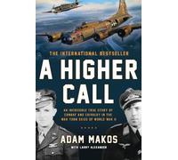 Adam Makos Larry Alexander A Higher Call (Tascabile)