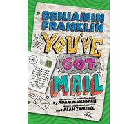 Adam Mansbach Alan Zweibel Benjamin Franklin: You've Got Mail (Copertina rigida)