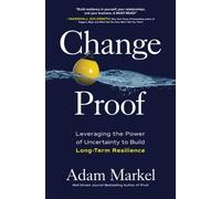 Change Proof: Leveraging the Power of Uncertainty to Build Long-term Resilience