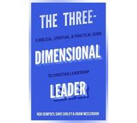 Adam Mcclendon The Three-Dimensional Leader - A Biblical, Spiritual (Tascabile)