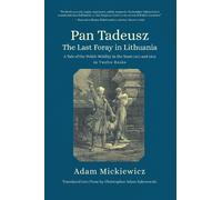 Adam Mickiewicz Pan Tadeusz, or the Last Foray in Lithuania (Tascabile)