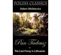 Adam Mickiewicz Pan Tadeusz (Pan Thaddeus. Polish Classics) (Tascabile)