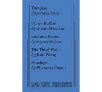 Adam Mirajkar Kim Wong Alyssa Faykus Thespian Playworks 2016 (Tascabile)