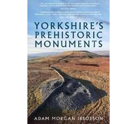 Adam Morgan Ibbotson Yorkshire's Prehistoric Monuments (Tascabile)