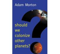 Adam Morton Should We Colonize Other Planets? (Copertina rigida)