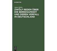 Adam Müller Zwölf Reden Über Die Beredsamkeit Und Deren Verfa (Copertina rigida)