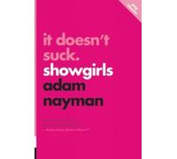 Adam Nayman It Doesn't Suck: Showgirls (Tascabile)
