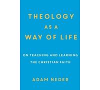 Adam Neder Theology as a Way of Life - On Teaching and Learning the (Tascabile)