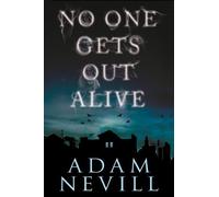 No One Gets Out Alive by Nevill, Adam