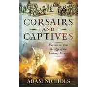 Adam Nichols Corsairs and Captives: Narratives from the Age o (Copertina rigida)
