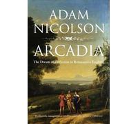 Adam Nicolson Arcadia (Tascabile)