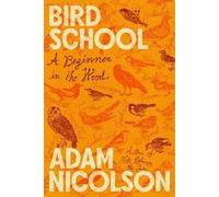 Adam Nicolson Bird School (Copertina rigida)