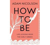 Adam Nicolson How to Be (Copertina rigida)