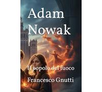 Adam Nowak: Il popolo del fuoco