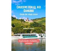 Adam O Frady Crucero por el río Danubio Guía de viaje 2024 (Tascabile)