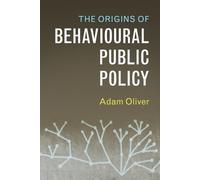 Adam Oliver The Origins of Behavioural Public Policy (Tascabile)