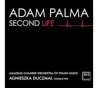 Adam Palma; Polish Radio Amadeus Chamber Orchestra; Agnieszka Duczmal - Second Life