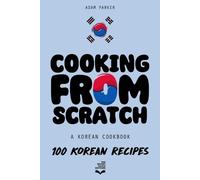 Adam Parker Cooking From Scratch - A Korean Cookbook (Tascabile)