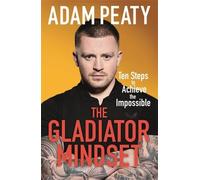 Adam Peaty The Gladiator Mindset (Tascabile)