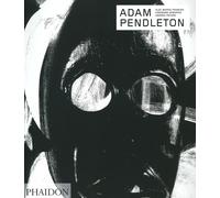 Adam Pendleton. Ediz. italiana - Mapes-Frances Alec, Edwards Adrienne, Pic...