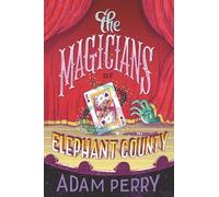 Adam Perry The Magicians of Elephant County (Copertina rigida)