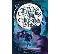 Adam Perry The Thieving Collectors of Fine Children's Books (Copertina rigida)