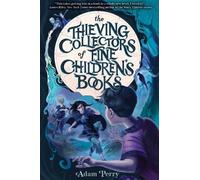 Adam Perry The Thieving Collectors of Fine Children's Books (Tascabile)