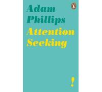 Adam Phillips Attention Seeking (Tascabile)