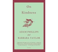 Adam Phillips Barbara Taylor On Kindness (Tascabile)