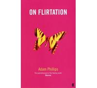 Adam Phillips On Flirtation (Tascabile)