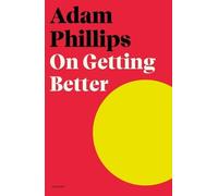 Adam Phillips On Getting Better (Tascabile)