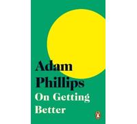 Adam Phillips On Getting Better (Tascabile)