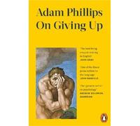 Adam Phillips On Giving Up (Tascabile)