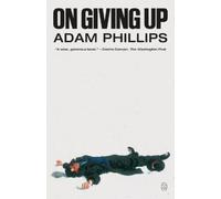 Adam Phillips On Giving Up (Tascabile)