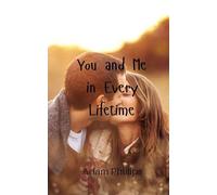 Adam Phillips You and Me in Every Lifetime (Tascabile)