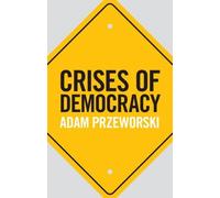 Adam Przeworski Crises of Democracy (Copertina rigida)