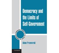 Adam Przeworski Democracy and the Limits of Self-Government (Copertina rigida)