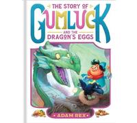 Adam Rex The Story of Gumluck and the Dragon's Eggs (Copertina rigida)