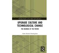 Adam Richard Rottingha Upgrade Culture and Technological Chan (Copertina rigida)
