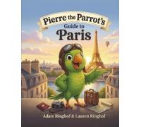 Adam Ringhof Pierre the Parrot's Guide to Paris (Copertina rigida)