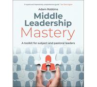 Adam Robbins Middle Leadership Mastery (Tascabile)