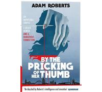 Adam Roberts By the Pricking of Her Thumb (Tascabile)