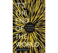 Adam Roberts It's the End of the World (Copertina rigida)