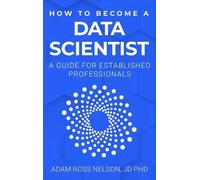 Adam Ross Nelson How to Become a Data Scientist (Copertina rigida)