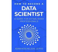 Adam Ross Nelson How to Become a Data Scientist (Tascabile)